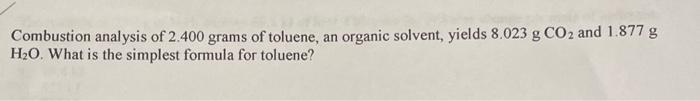 Solved Combustion analysis of 2.400 grams of toluene, an | Chegg.com