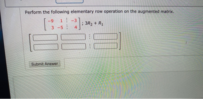 Solved Perform the following elementary row operation on the