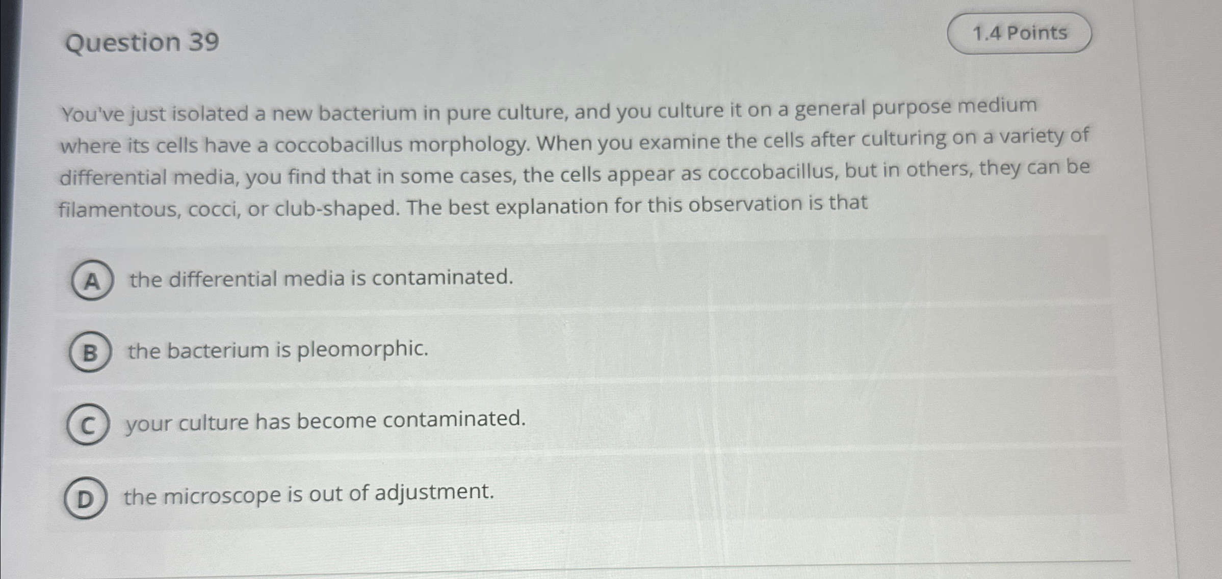 Solved Question 39You've just isolated a new bacterium in | Chegg.com