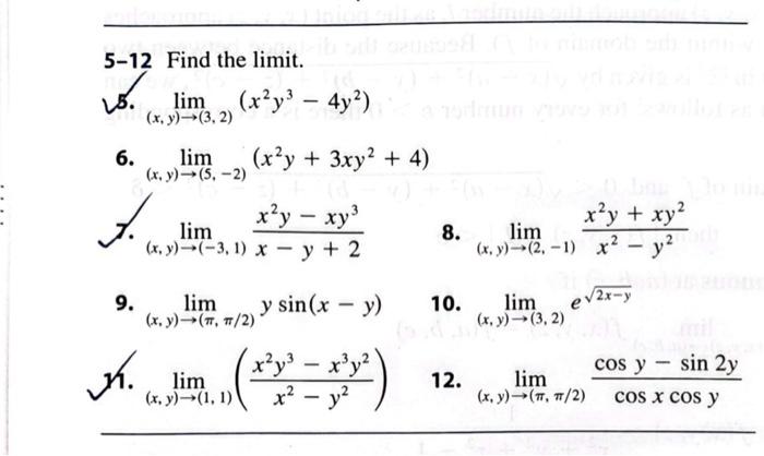 5-12 Find the limit. v. \( \lim _{(x, y) \rightarrow(3,2)}\left(x^{2} y^{3}-4 y^{2}\right) \) 6. \( \lim _{(x, y) \rightarrow