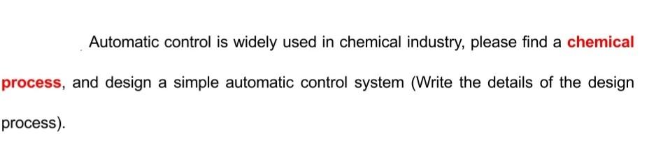 Solved Automatic control is widely used in chemical | Chegg.com