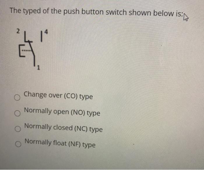 Solved The typed of the push button switch shown below is. 2 | Chegg.com