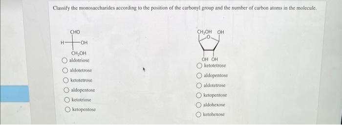 Classify the monosaccharides according to the position of the carbonyl group and the number of carbon atoms in the molecule.