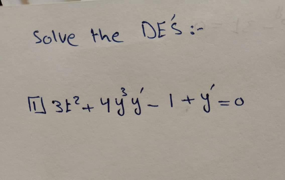 Solve the DES:- \[ \text { 1. } 3 t^{2}+4 y^{3} y^{\prime}-1+y^{\prime}=0 \]