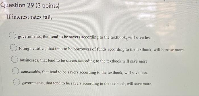 Solved Question 29 (3 points) If interest rates fall, | Chegg.com