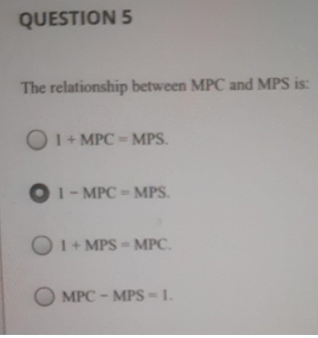 Solved QUESTION 4 The relationship between MPC and MPS is: | Chegg.com