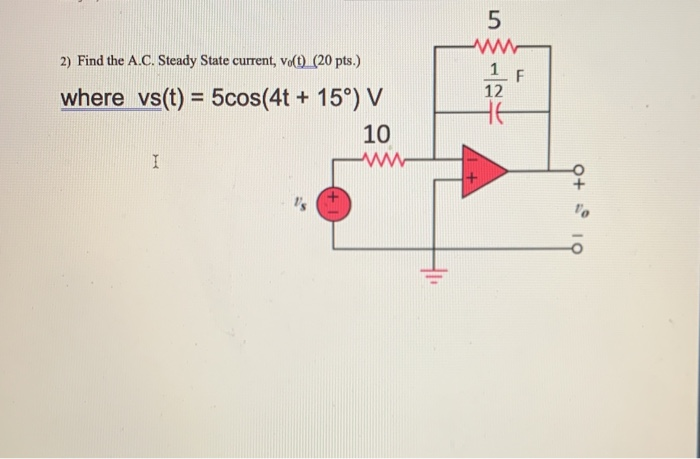 Solved 2) Find the A.C. Steady State current, vo(t) (20 | Chegg.com