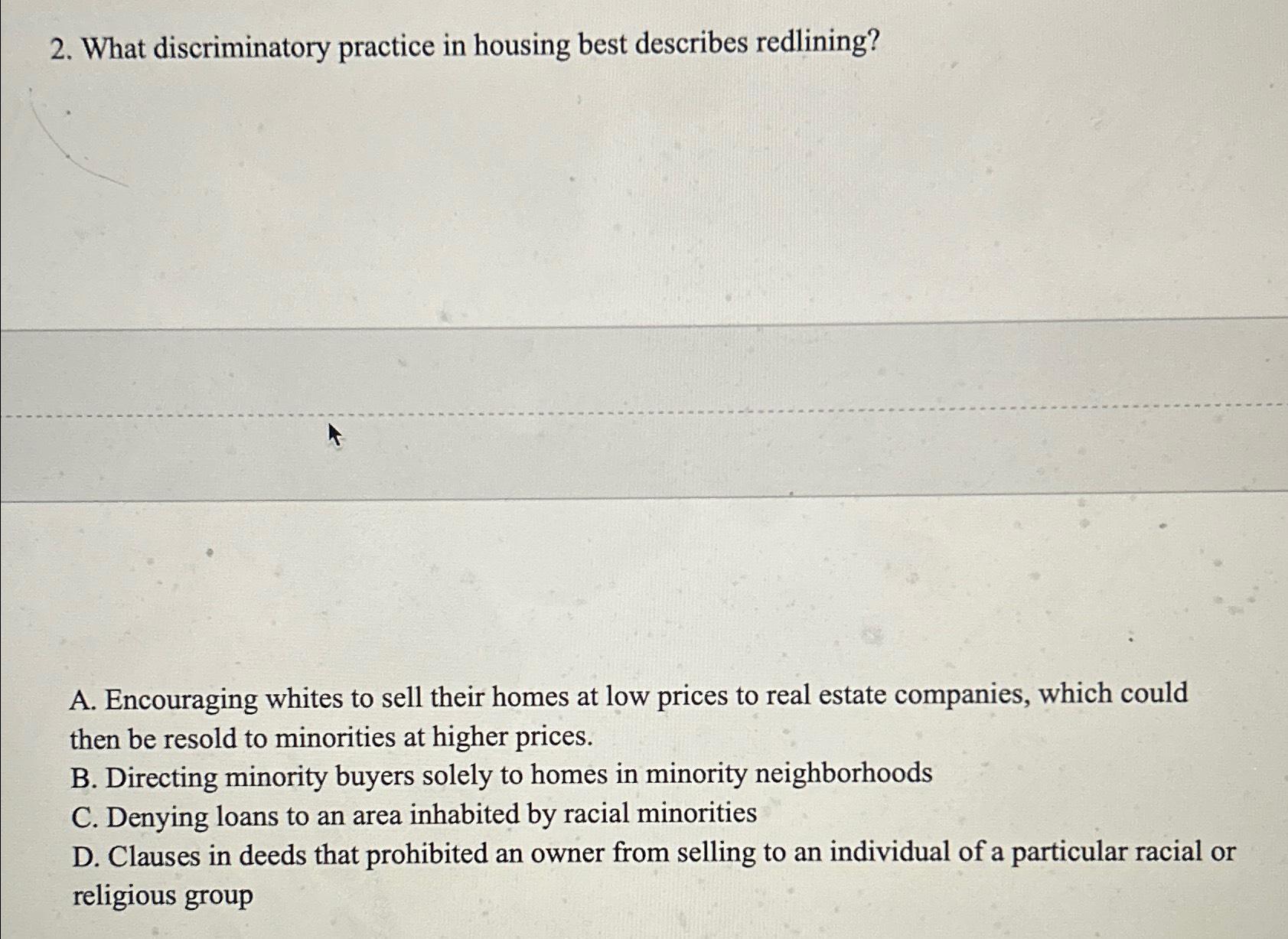 Solved What discriminatory practice in housing best