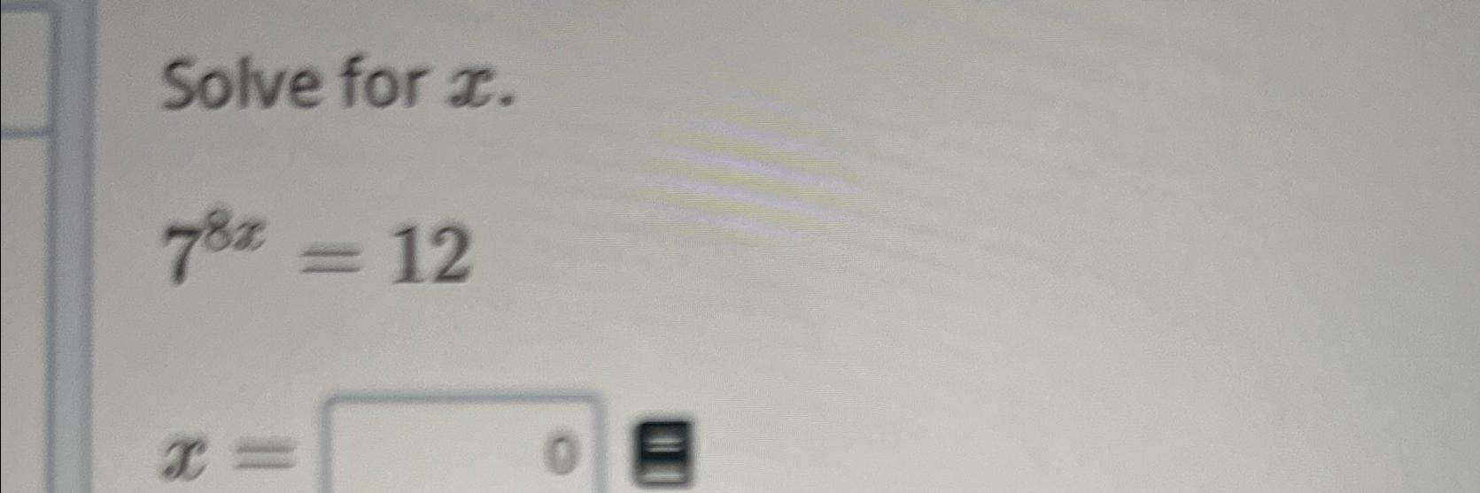 Solved Solve for x.78x=12x= | Chegg.com