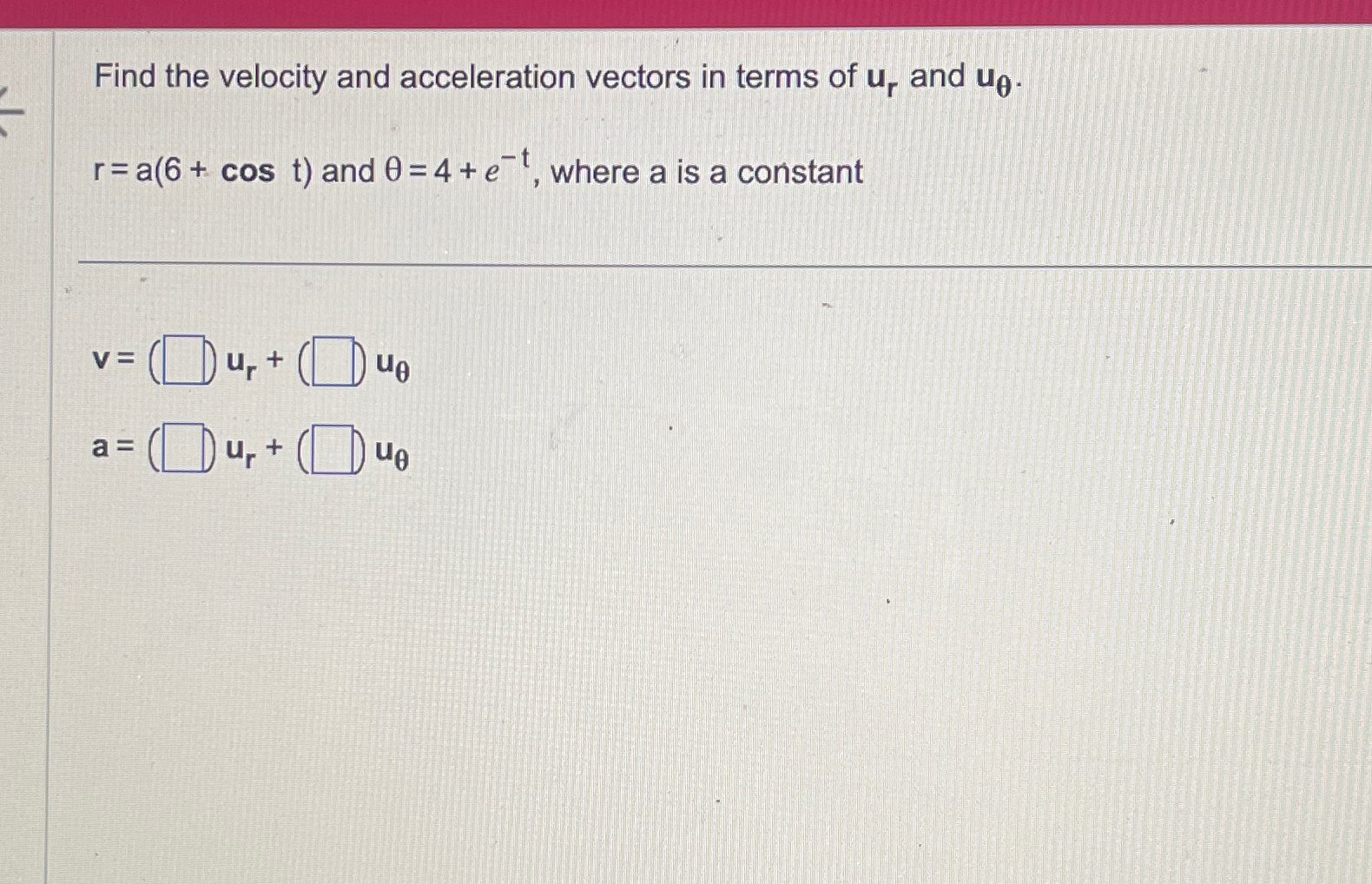 Find the velocity and acceleration vectors in terms | Chegg.com