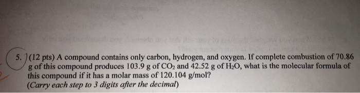 Solved 5. (12 pts) A compound contains only carbon, | Chegg.com