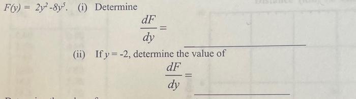 Solved F(y) = 2y²-8y³. (i) Determine dF dy (ii) If y=-2, | Chegg.com