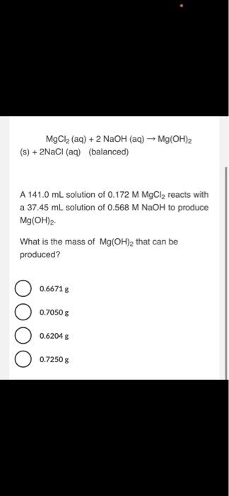 Solved MgCl2(aq)+2NaOH(aq)→Mg(OH)2 (s) +2NaCl (aq) | Chegg.com