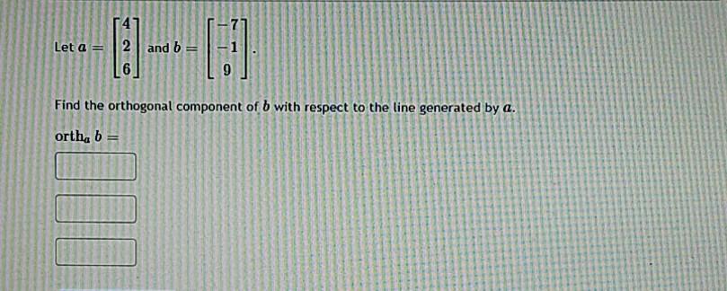 Solved Let A 2 And B Find The Orthogonal Component Of B With | Chegg.com