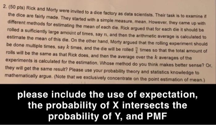 2. (50 pts) Rick and Morty were invited to a dice factory as data scientists. Their task is to examine if the dice are fairly