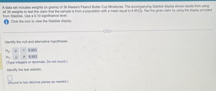 A data set includes weights (in grams) of 36 Reeses Peanut Butter Cup Miniatures. The accompanying Statdisk display shows re