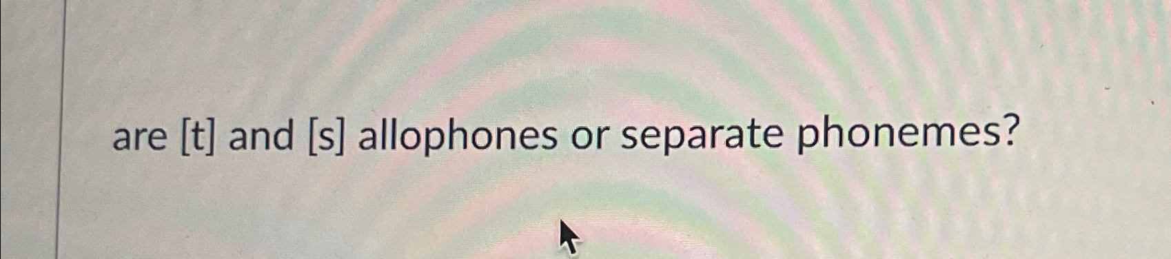 Solved are t ﻿and s ﻿allophones or separate phonemes? | Chegg.com