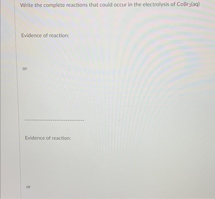 Solved Write the complete reactions that could occur in the | Chegg.com