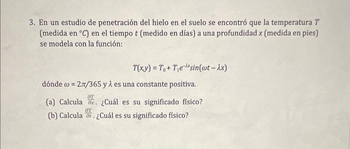En un estudio de penetración del hielo en el suelo se encontró que la temperatura \( T \) (medida en \( { }^{\circ} C \) ) en