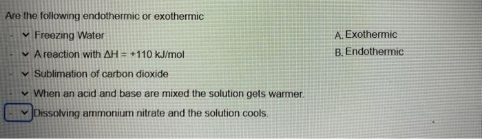 Solved A. Exothermic B. Endothermic Are The Following | Chegg.com