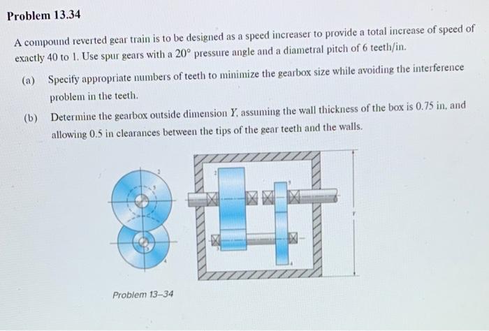 Solved Problem 13.34 a A compound reverted gear train is to | Chegg.com