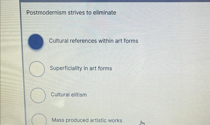 Postmodernism strives to eliminate Cultural | Chegg.com