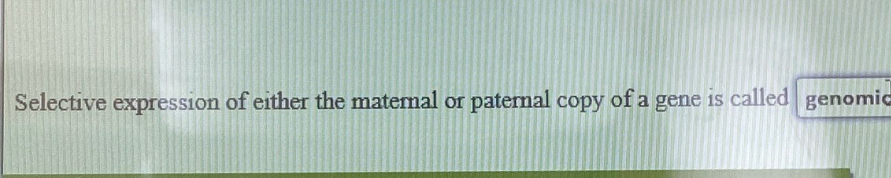 Selective expression of either the maternal or | Chegg.com