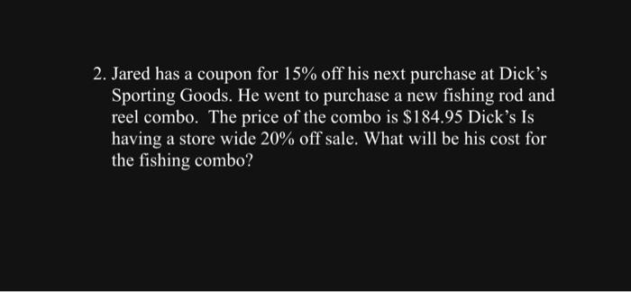 Solved 2. Jared has a coupon for 15% off his next purchase
