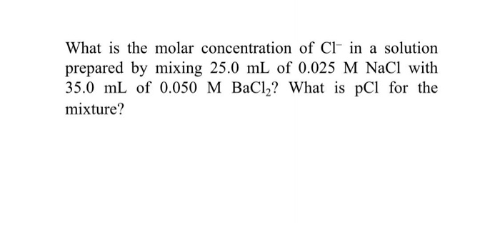 Solved What is the molar concentration of Cl- in a solution | Chegg.com