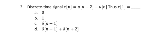 Discrete-time signal x[n]=u[n+2]-u[n] ﻿Thus | Chegg.com
