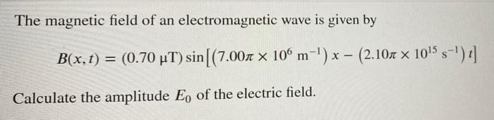 Solved The magnetic field of an electromagnetic wave is | Chegg.com