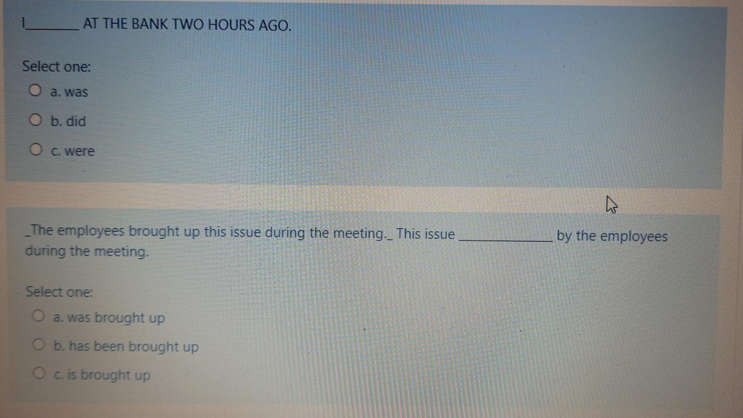 Solved At The Bank Two Hours Ago Select One O A Was O B Chegg Com