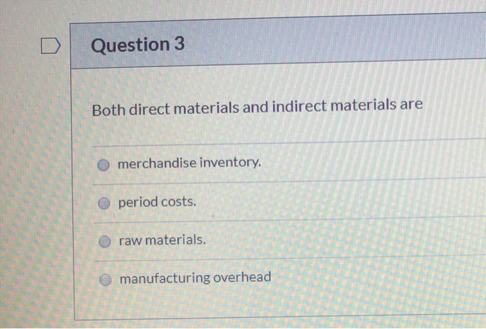 Solved Question 3 Both direct materials and indirect | Chegg.com