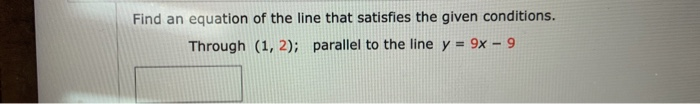 Solved Find an equation of the line that satisfies the given | Chegg.com