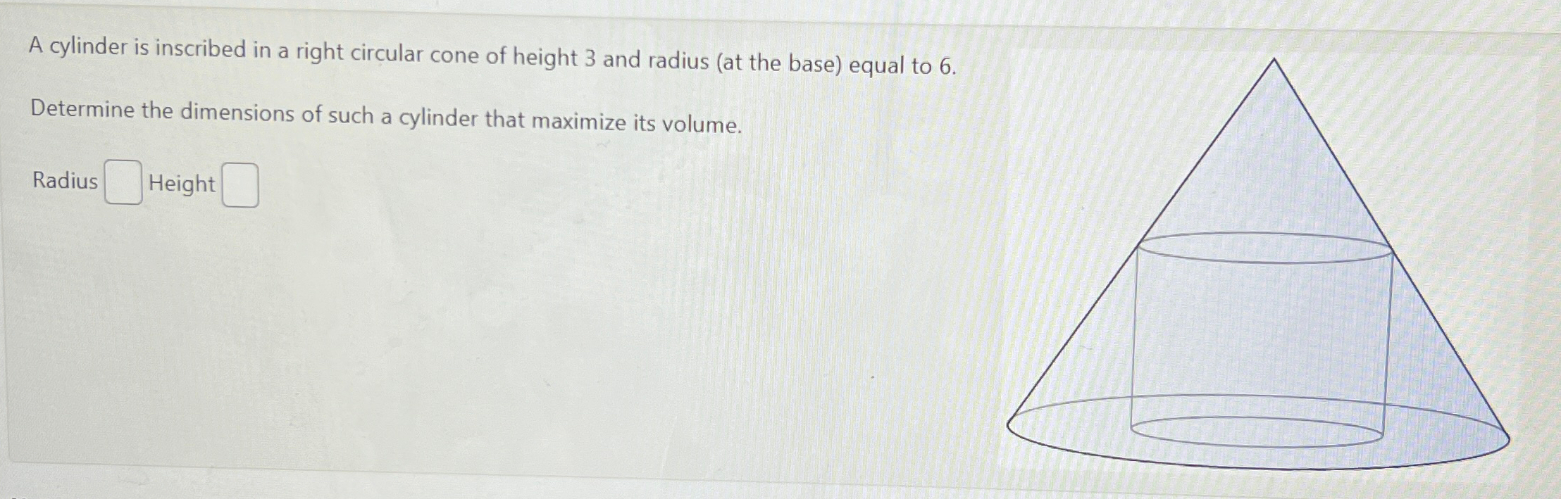 Solved A cylinder is inscribed in a right circular cone of | Chegg.com