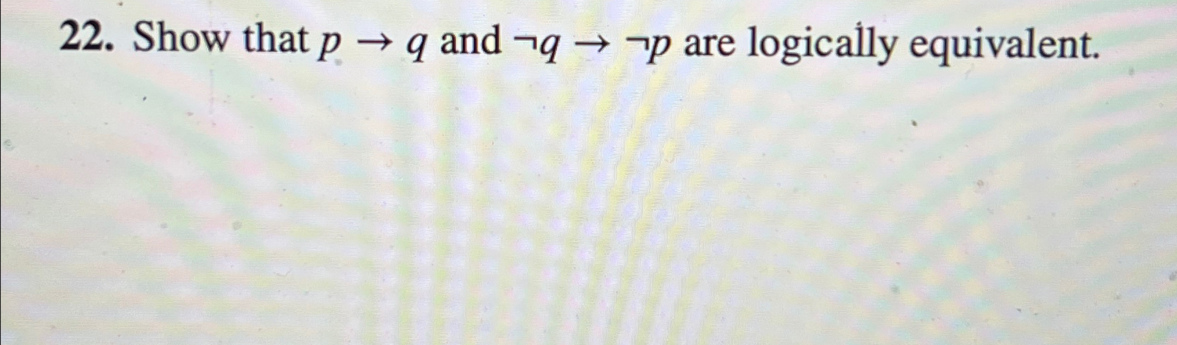 Solved Show that p→q ﻿and notq→notp are logically | Chegg.com