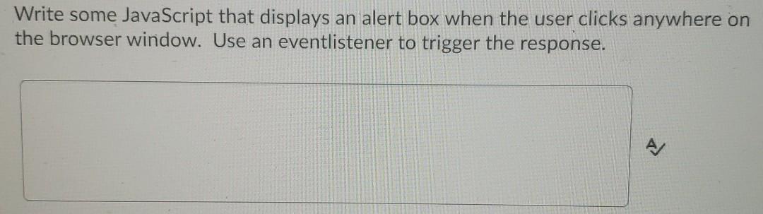 Solved Write some JavaScript that displays an alert box when | Chegg.com