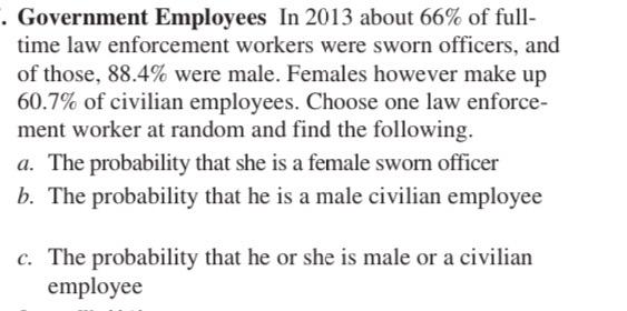 Government Employees In 2013 about \( 66 \% \) of fulltime law enforcement workers were sworn officers, and of those, \( 88.4