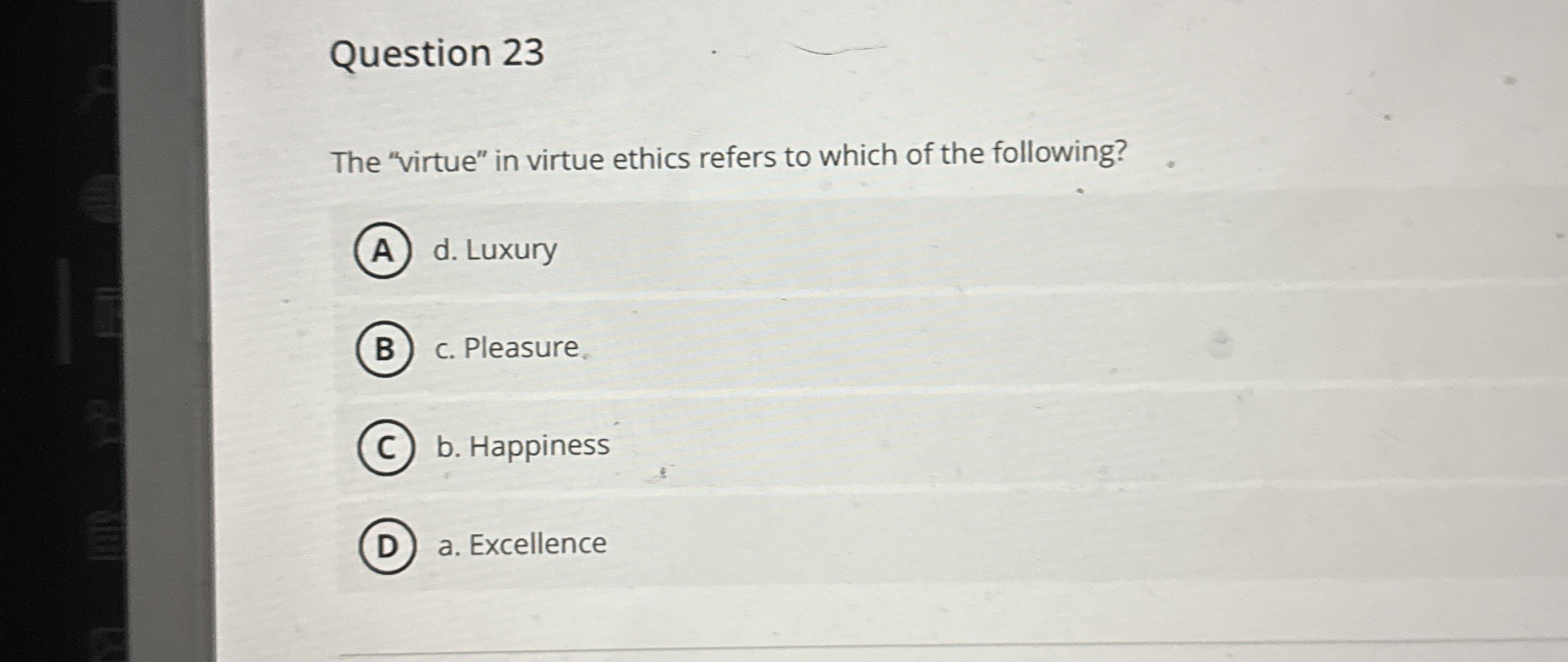 Solved Question 23The "virtue" in virtue ethics refers to | Chegg.com
