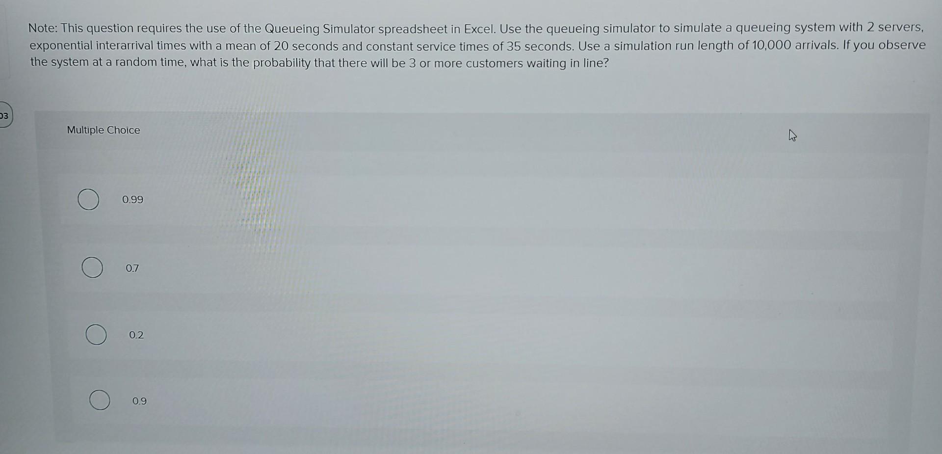 Solved Note: This question requires the use of the Queueing | Chegg.com