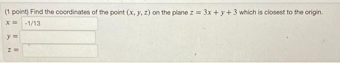 Solved (1 point) Find the coordinates of the point (x, y, z) | Chegg.com