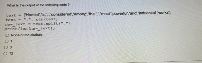 Solved What is the output of the following code? text = | Chegg.com