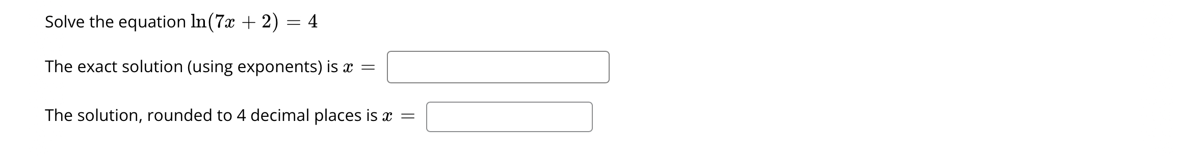 Solved Solve the equation ln(7x+2)=4The exact solution | Chegg.com