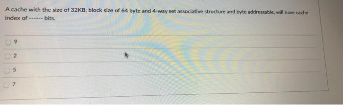 Solved A cache with the size of 32KB, block size of 64 byte | Chegg.com