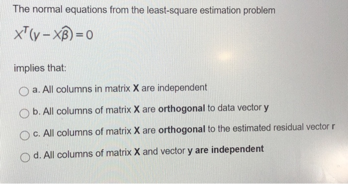 Solved The normal equations from the least-square estimation | Chegg.com