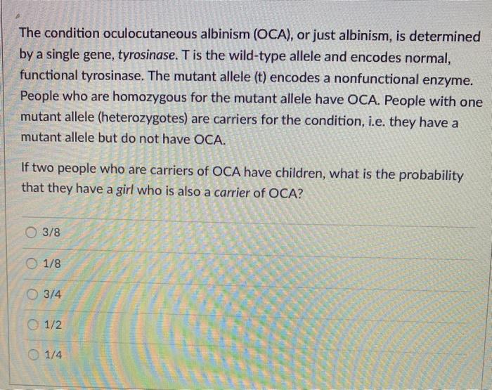 Solved The condition oculocutaneous albinism (OCA), or just | Chegg.com