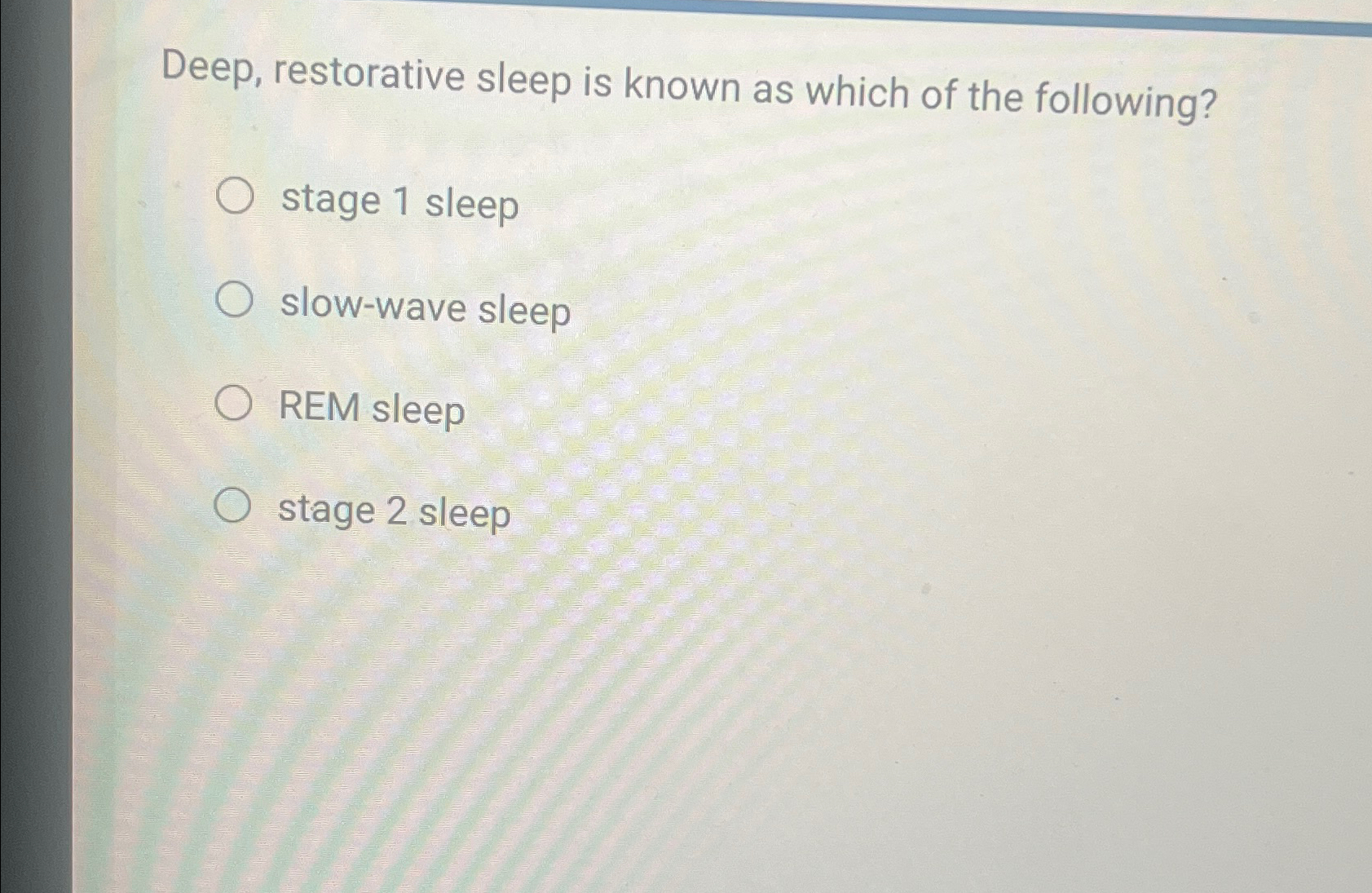 Solved Deep, restorative sleep is known as which of the | Chegg.com
