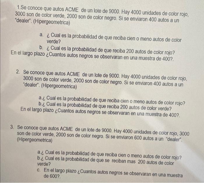 1.Se conoce que autos ACME de un lote de 9000 . Hay 4000 unidades de color rojo, 3000 son de color verde, 2000 son de color n