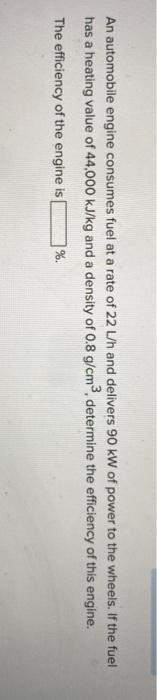 Solved An automobile engine consumes fuel at a rate of 22 | Chegg.com