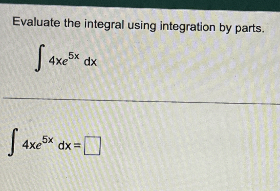 Solved Evaluate the integral using integration by | Chegg.com